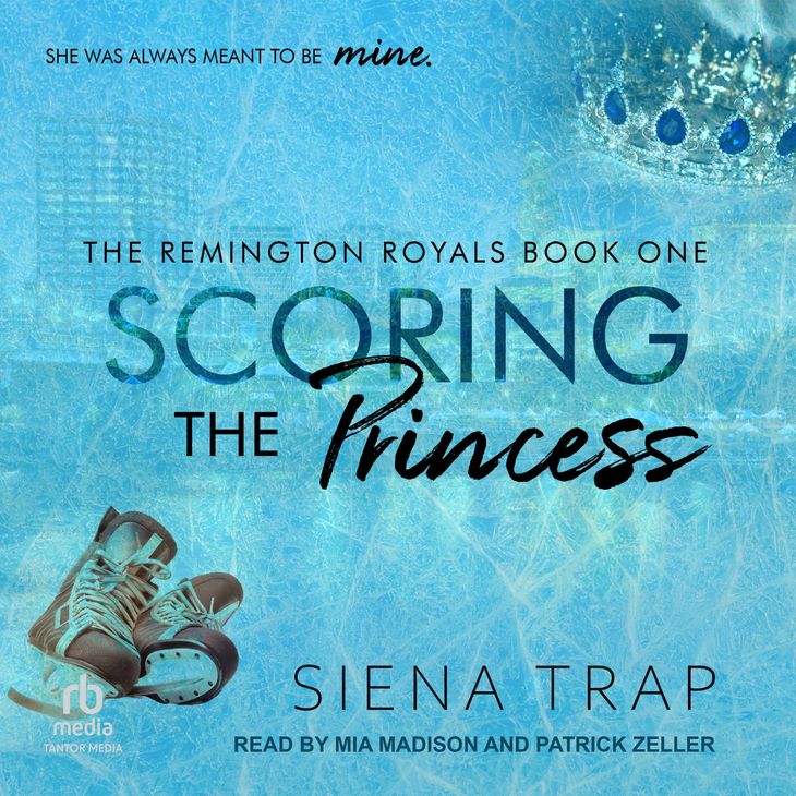 SCORING THE PRINCESS - The Remington Royals: Audio Book One